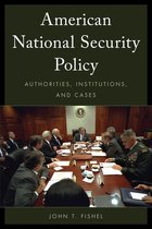 American National Security Policy: Authorities, Institutions, and Cases