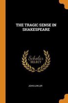 The Tragic Sense in Shakespeare