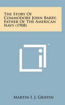 The Story of Commodore John Barry, Father of the American Navy (1908)