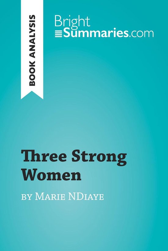 BrightSummaries.com - Three Strong Women by Marie Ndiaye (Bo ... - cover