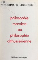 Philosophie marxiste ou philosophie althussérienne