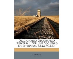 Diccionario Geográfico Universal, Por Una Sociedad De Literatos, S.B.M.F.C.L.D.