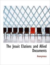 The Jesuit Elations and Allied Documents