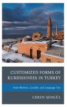 Kurdish Societies, Politics, and International Relations- Customized Forms of Kurdishness in Turkey