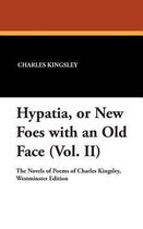 Hypatia, or New Foes with an Old Face (Vol. II)