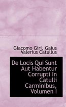 de Locis Qui Sunt Aut Habentur Corrupti in Catulli Carminibus, Volumen I