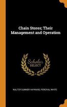 Chain Stores; Their Management and Operation