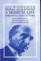 Max Rudolf, A Musical Life - Writings and Letters