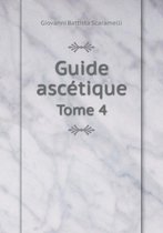 Guide ascetique Tome 4