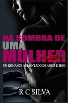 Na Sombra de Uma Mulher