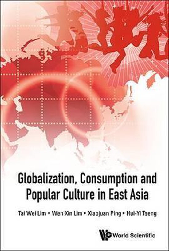 Boek cover Globalization, Consumption And Popular Culture In East Asia van Tai Wei Lim