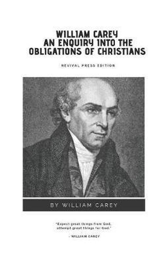 William Carey An Enquiry Into The Obligations of Christians {Revival