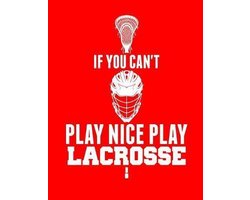 If You Can't Play Nice Play Lacrosse