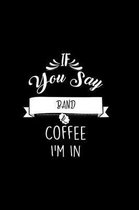 If You Say Band and Coffee I'm In