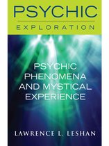 Psychic Exploration - Psychic Phenomena and Mystical Experience