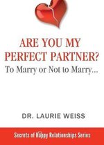 Secrets of Happy Relationships- Are You My Perfect Partner?