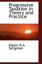 Progressive Taxation in Theory and Practice