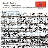 Bach By Design:Experiments In Music