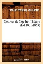 Litterature- Oeuvres de Goethe. Th��tre (�d.1861-1863)