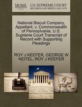 National Biscuit Company, Appellant, V. Commonwealth of Pennsylvania. U.S. Supreme Court Transcript of Record with Supporting Pleadings