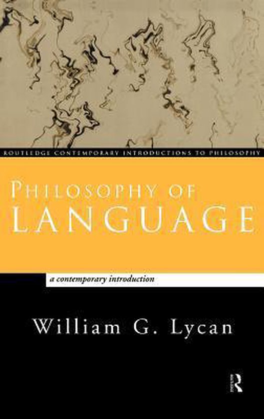 Samenvatting Taalfilosofie Lycan W.G. 2008. Philosophy of Language. A Contemporary Introduction