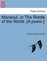 Mansoul, or the Riddle of the World. [A Poem.]