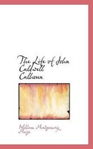 The Life of John Caldwell Calhoun