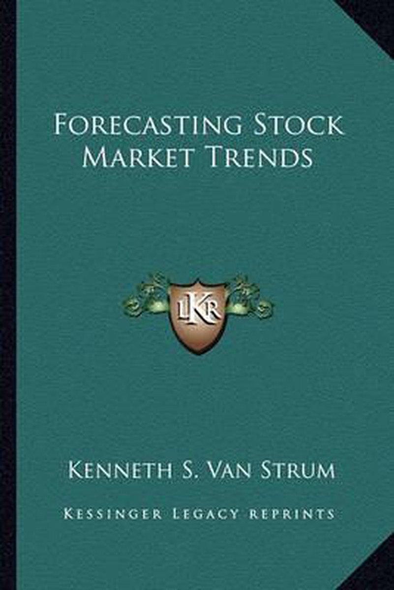 Forecasting Stock Market Trends van Kenneth S Van Strum