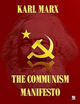 The Communist Manifesto - Illustrated and with the biography of karl marx
