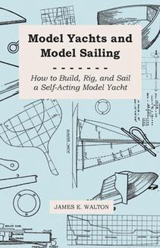 Model Yachts and Model Sailing - How to Build, Rig, and Sail ... - cover