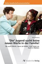 "Die" Jugend Sucht Keine Neuen Werte in Der Familie!
