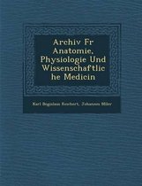 Archiv Fur Anatomie, Physiologie Und Wissenschaftliche Medicin