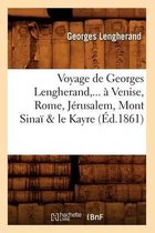 Histoire- Voyage de Georges Lengherand, ... À Venise, Rome, Jérusalem, Mont Sinaï & Le Kayre (Éd.1861)