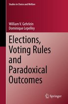 Studies in Choice and Welfare - Elections, Voting Rules and Paradoxical Outcomes