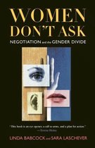 Women Don`t Ask - Negotiation and the Gender Divide