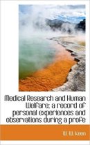 Medical Research and Human Welfare; A Record of Personal Experiences and Observations During a Profe