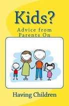 Kids? Advice from Parents on Having Children