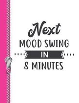 Next Mood Swing in 8 Minutes