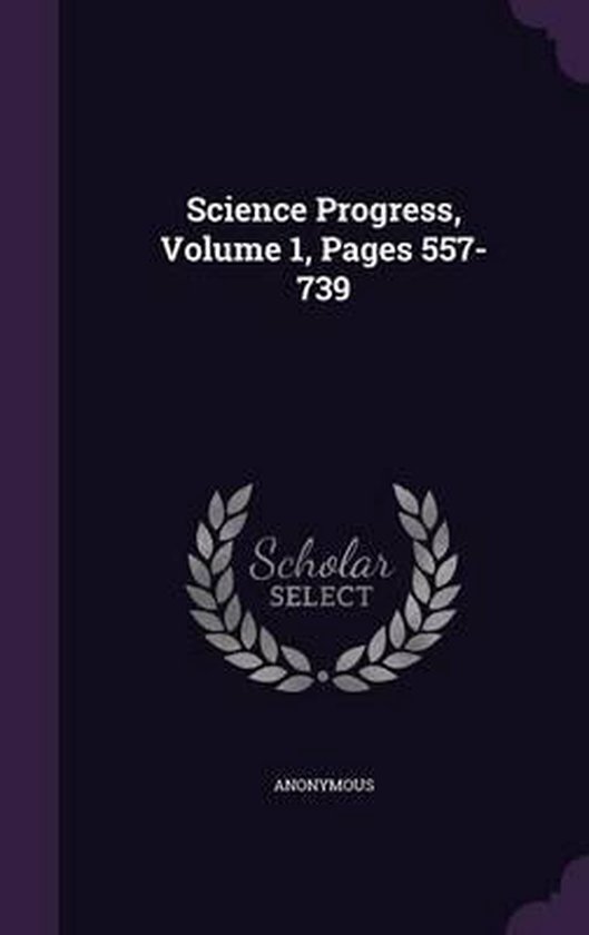 Science Progress, Volume 1, Pages 557739, Anonymous 9781354898536 Boeken