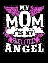 My Mom Is My Guardian Angel