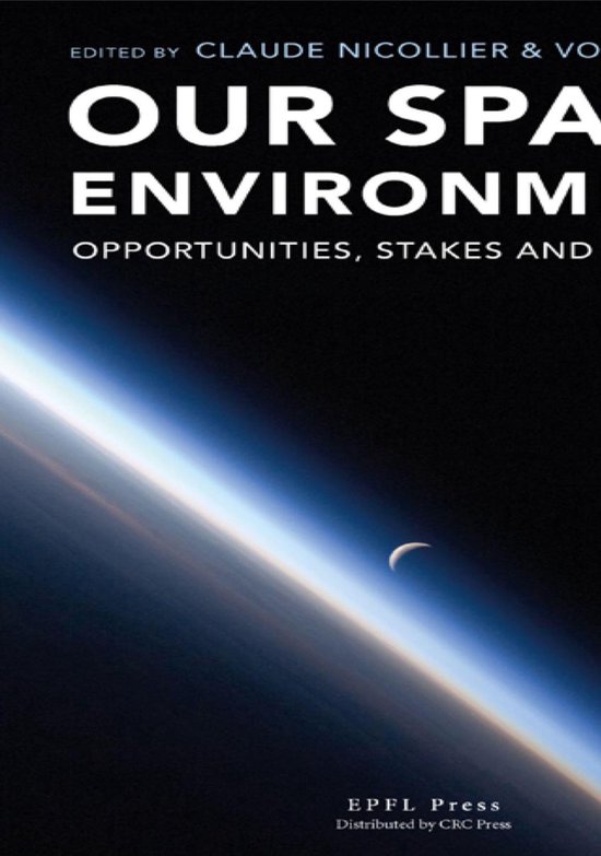 Our Space Environment, Opportunities, Stakes and Dangers - cover