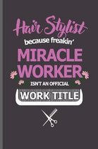 Hair stylist because freakin' Miracle Worker isn't an official work title