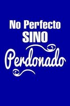 No perfecto sino perdonado