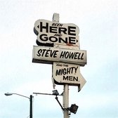 Steve Howell & The Mighty Men - Been Here And Gone (CD)