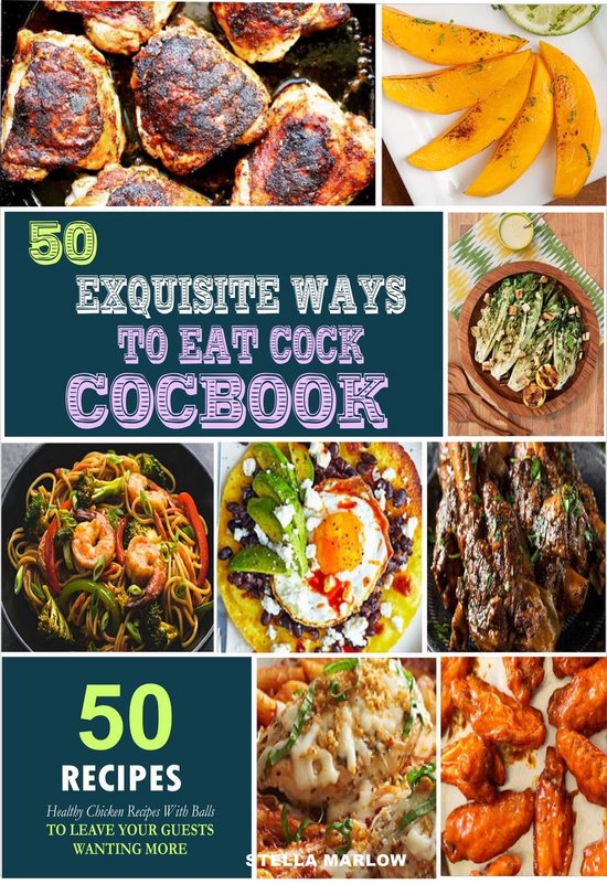 50 Exquisite Ways to Eat Cock Cocbook Healthy Chicken Recipes With Balls to Leave... bol
