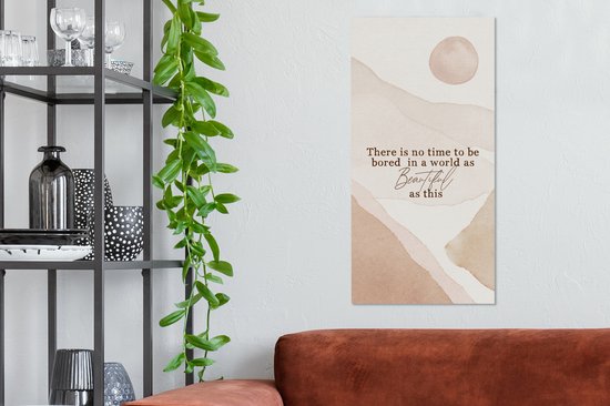 Canvas Schilderij Spreuken - Quotes - There is no time to be bored in a world as beautiful as this - 40x80 cm - Wanddecoratie