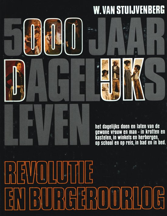 Foto: W van stuijvenberg 5000 jaar dagelijks leven revolutie en burgeroorlog