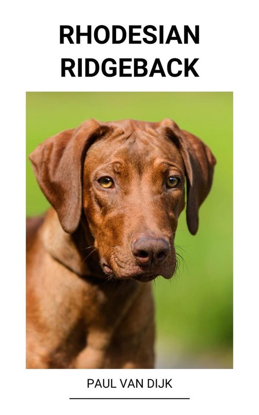 Poot Van Rhodesian Ridgeback Rhodesian ridgeback (ebook), Paul van Dijk | 9798201474713 | Boeken | bol