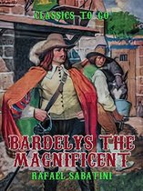 Classics To Go - Bardelys the Magnificent