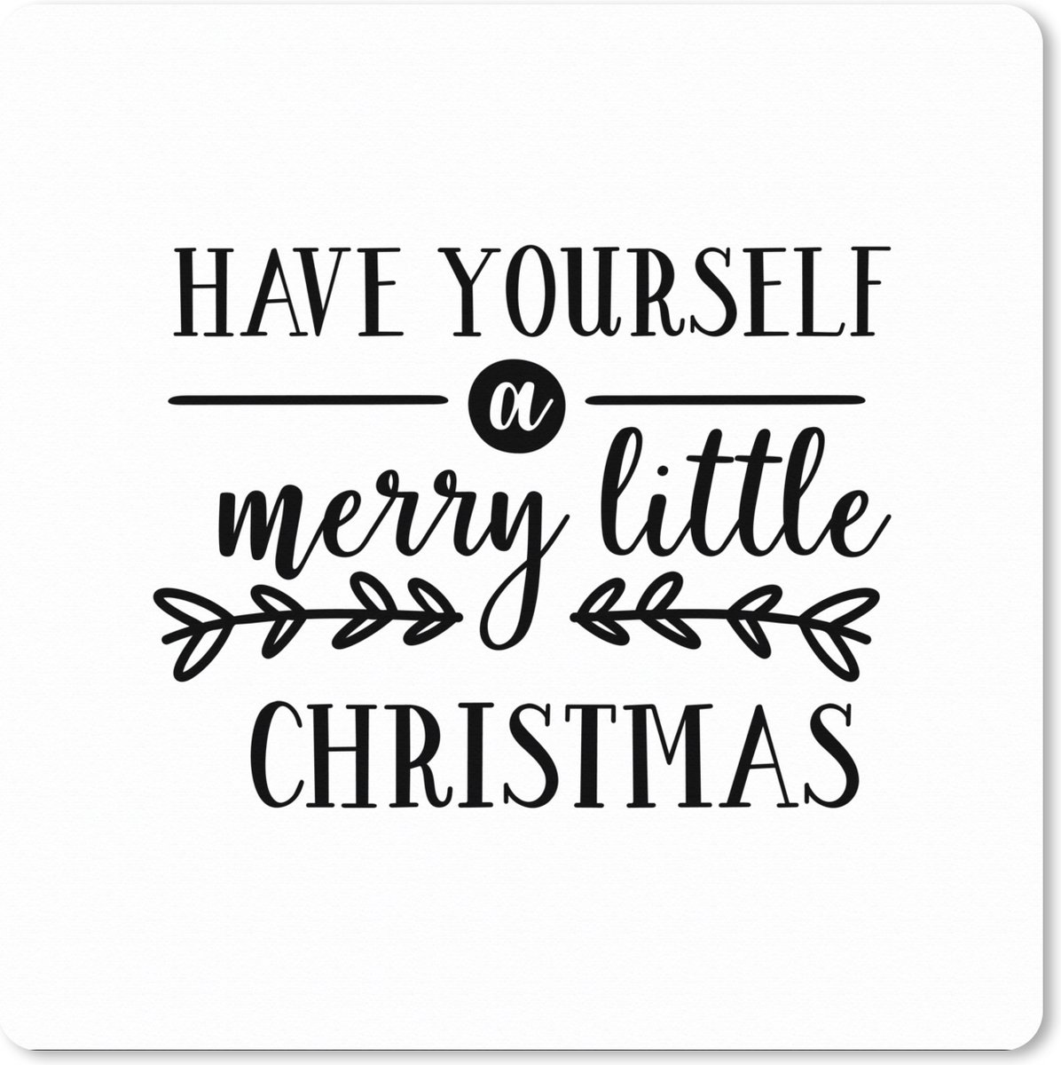 Muismat XXL - Bureau onderlegger - Bureau mat - Kerst quote "Have yourself a merry little Christmas" met een witte achtergrond - 60x60 cm - XXL muismat - Kerst - Cadeau - Kerstcadeau voor mannen en voor vrouwen